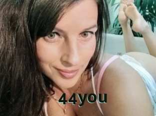44you