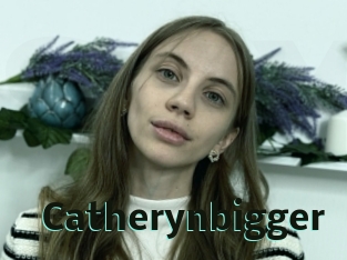 Catherynbigger