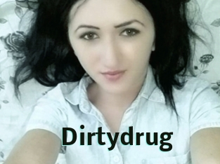 Dirtydrug