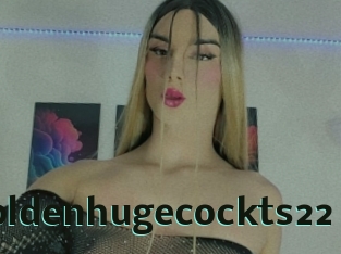 Goldenhugecockts22