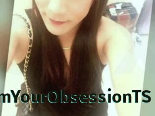 ImYourObsessionTS