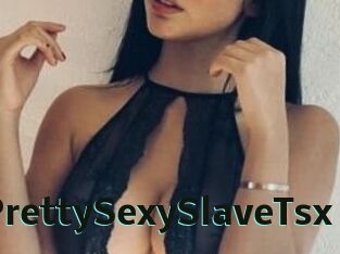 XPrettySexySlaveTsx